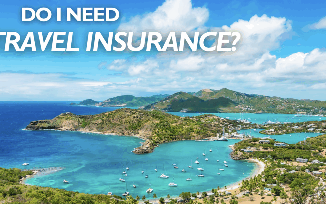 Do you REALLY need travel insurance for your yacht charter?